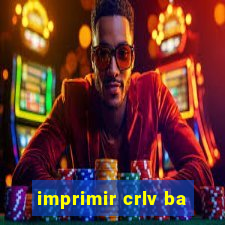 imprimir crlv ba